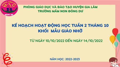Kế hoạch hoạt động học khối mẫu giáo nhỡ tuần 2 tháng 10 từ ngày 10/10/2022 đến ngày 14/10/2022
